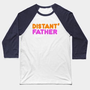 Distant Father /// Sbubby Donut Parody Design Baseball T-Shirt